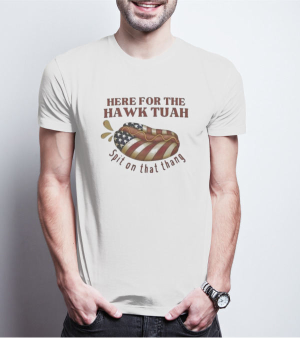 Here For The Hawk Tuah Hot Dog Spit On That Thang American Flag T-Shirt