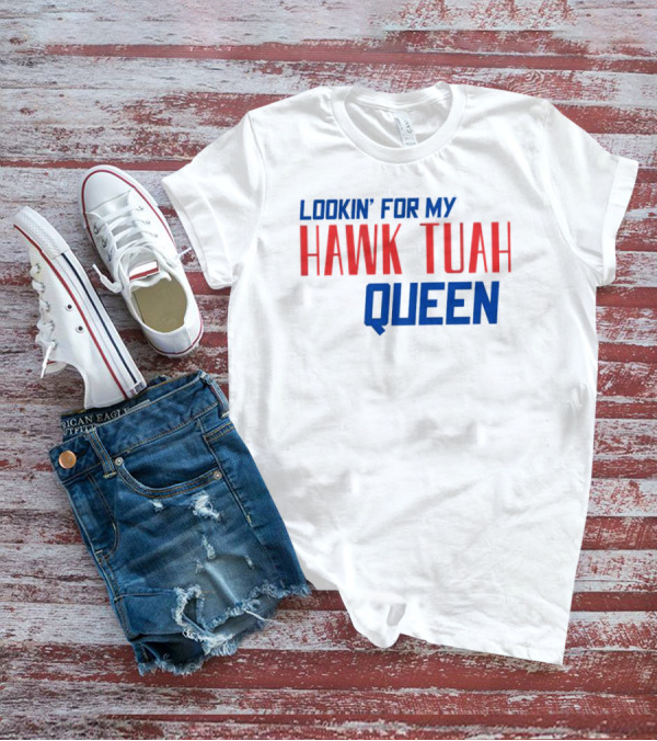 Lookin’ For My Hawk Tuah Queen T-Shirt