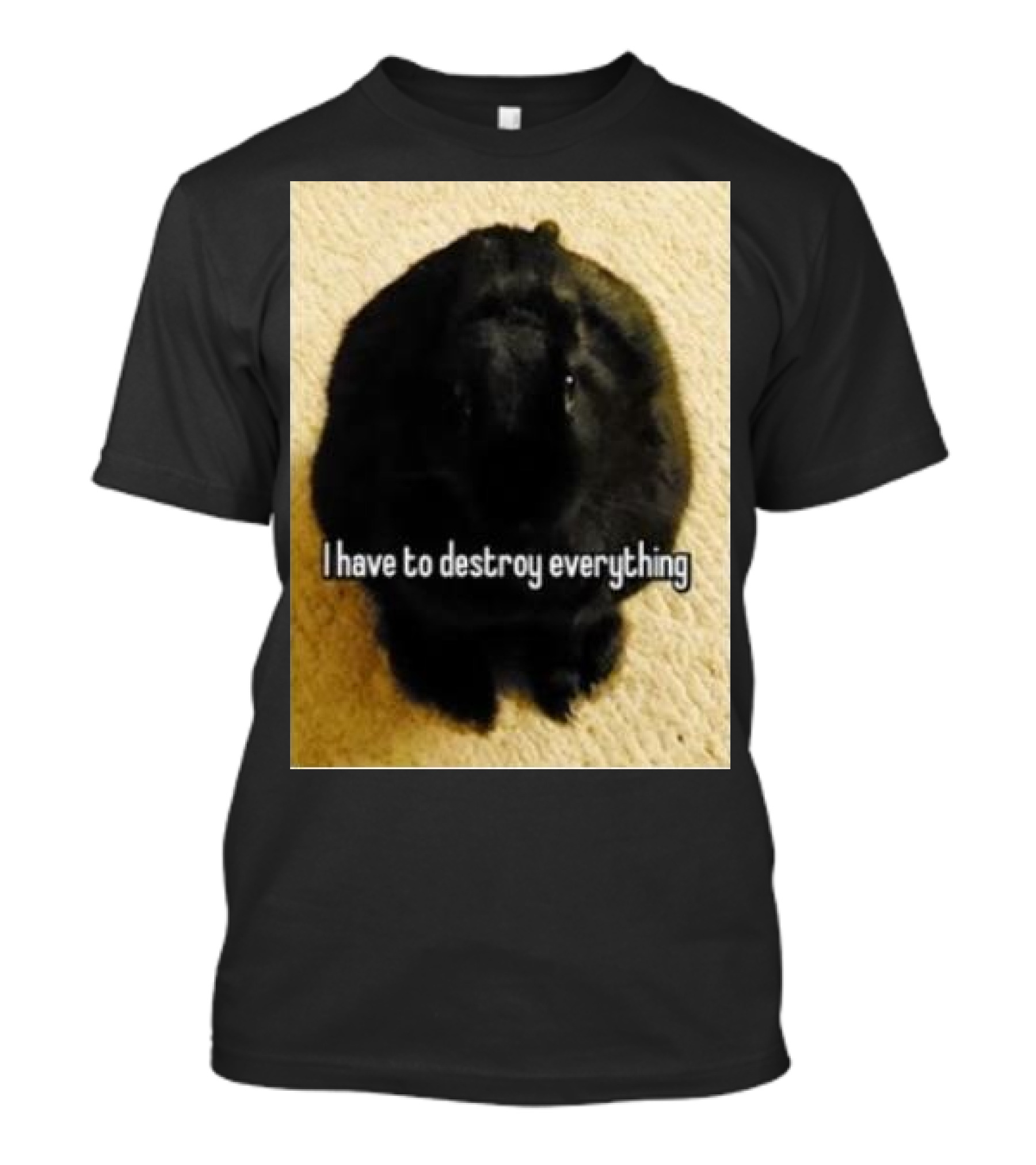 Bnuuy World I Have To Destroy Everything Rabbit T-Shirt