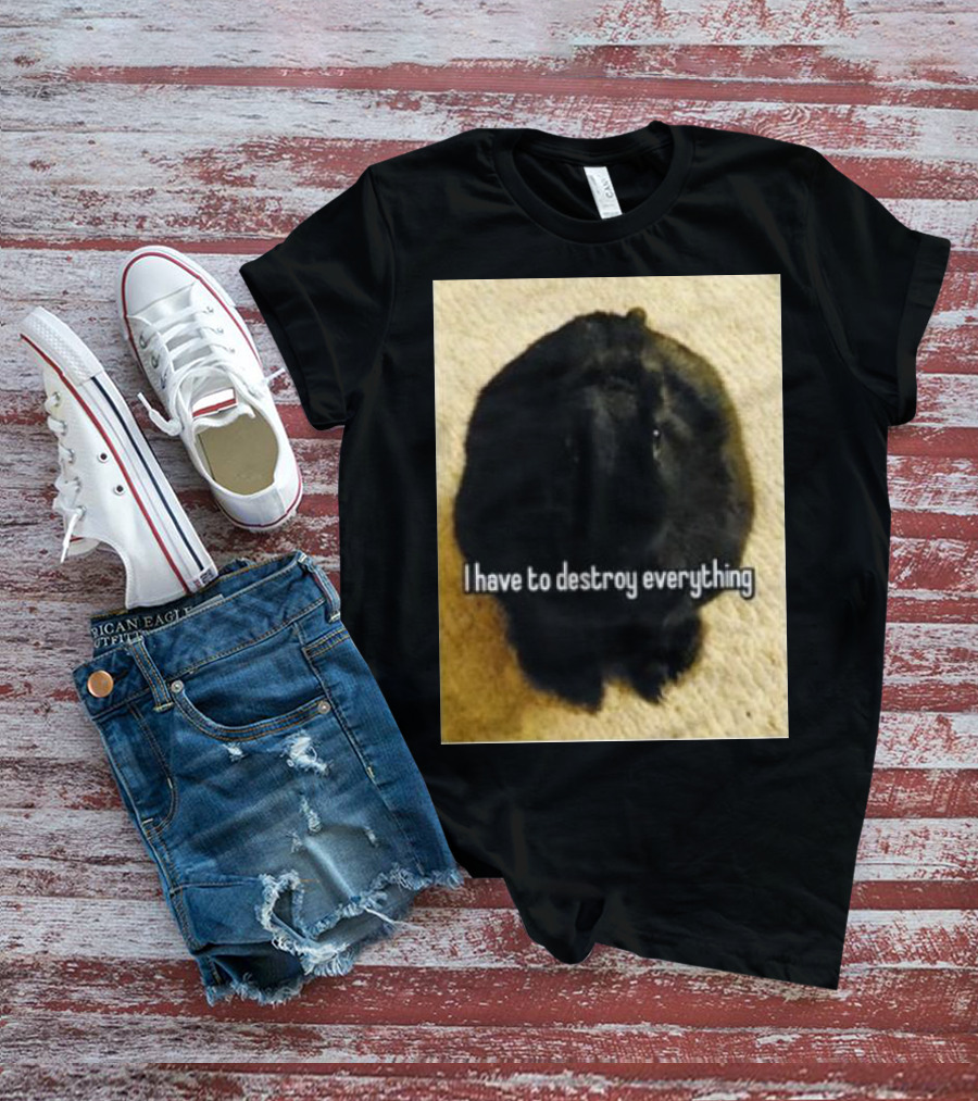 Bnuuy World I Have To Destroy Everything Rabbit T-Shirt