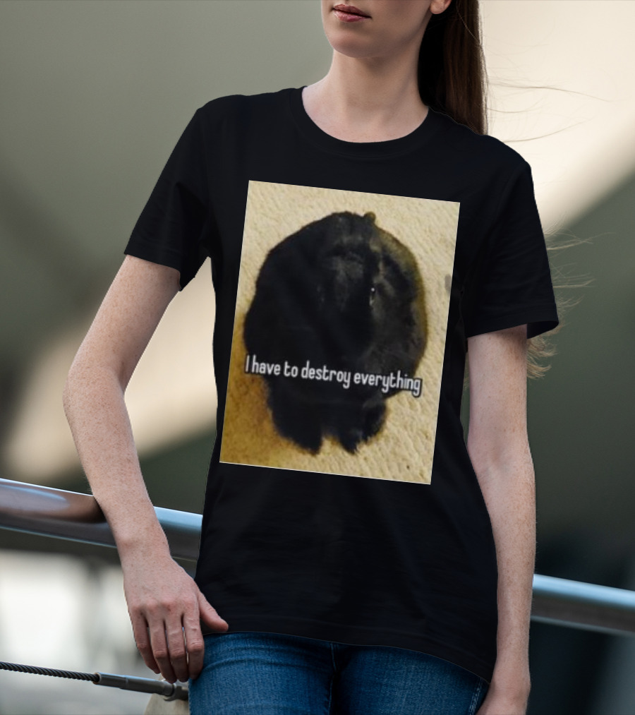 Bnuuy World I Have To Destroy Everything Rabbit T-Shirt