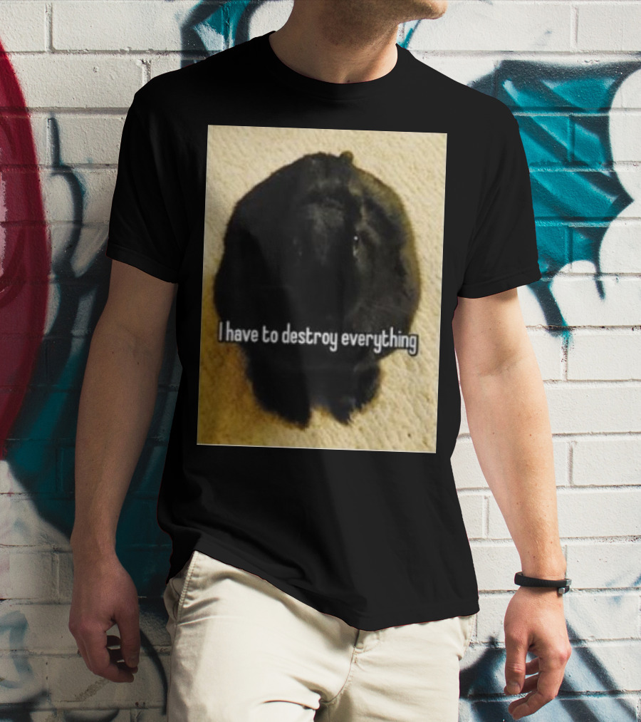Bnuuy World I Have To Destroy Everything Rabbit T-Shirt