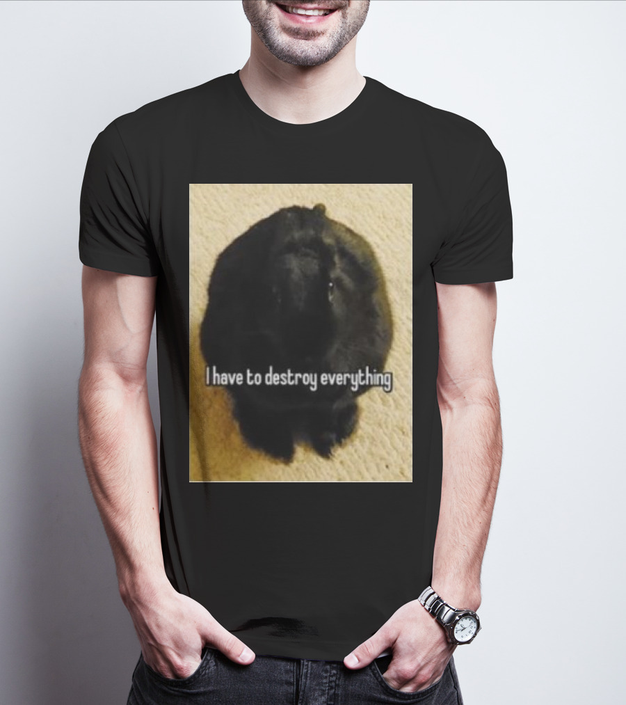Bnuuy World I Have To Destroy Everything Rabbit T-Shirt