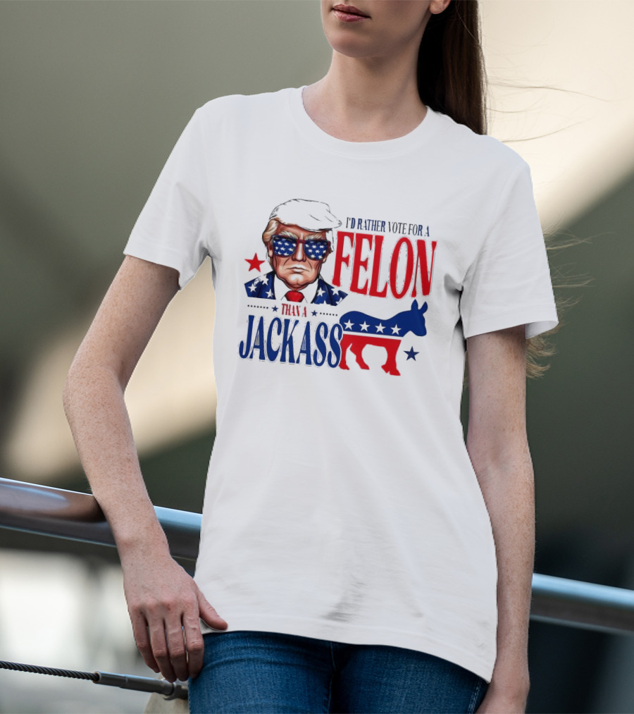 Felon Vs Jackass Donald Trump Political Statement With Red And Blue T-Shirt