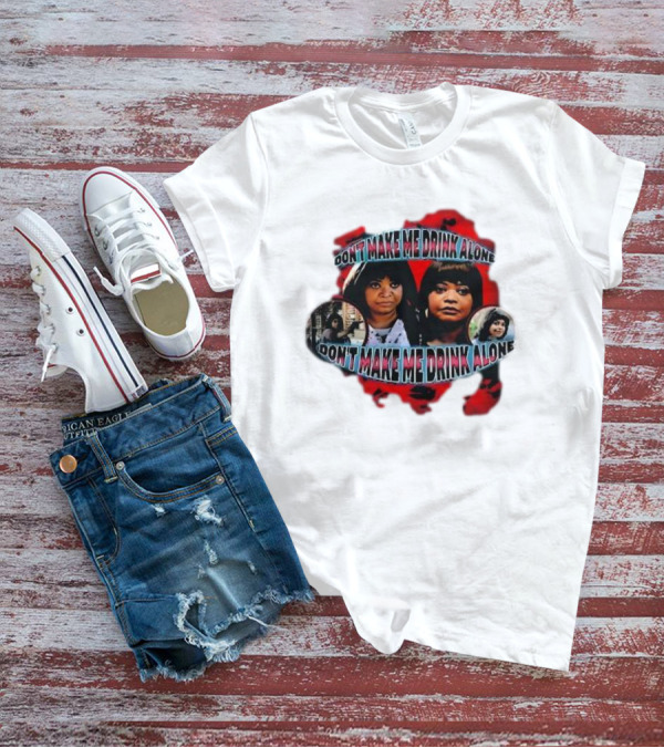 Octavia Spencer Don't Make Me Drink Alone Red Highlighted Faces T-Shirt