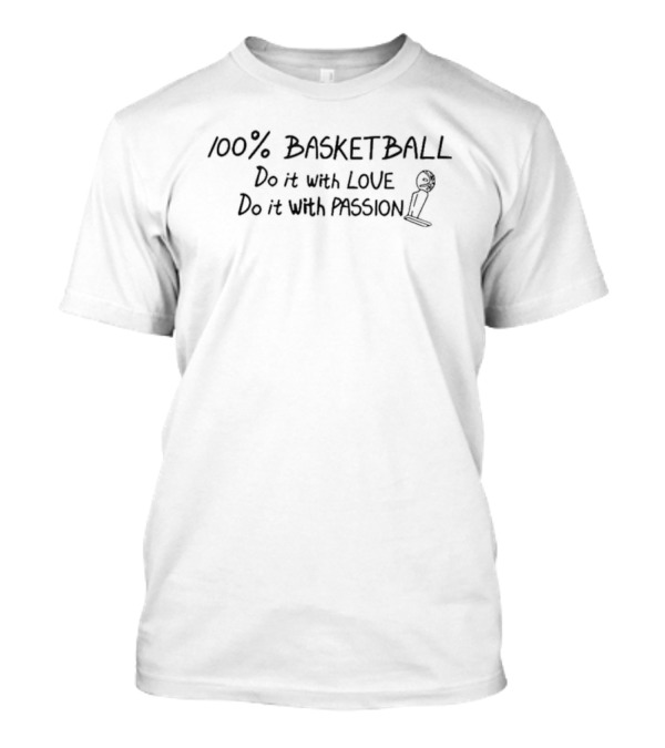 100% Basketball Do It With Love Do It With Passion Trophy T-Shirt