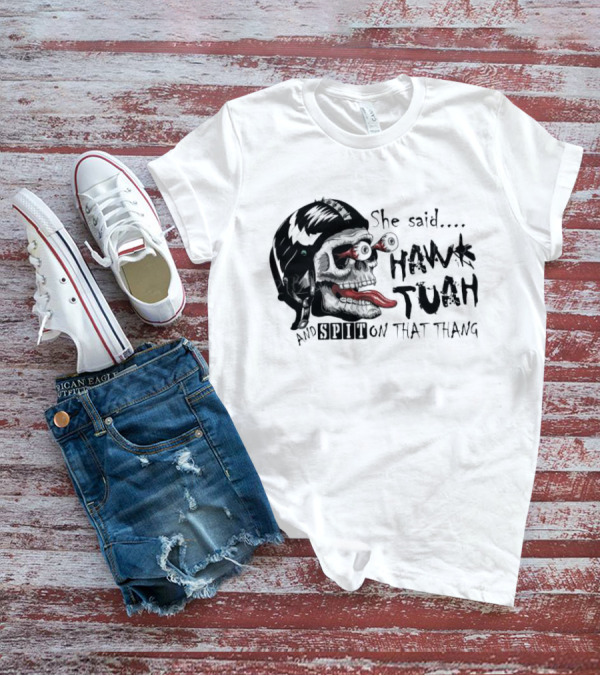 She Said Hawk Tuah And Spit On That Thang Skull With Helmet And Tongue T-Shirt