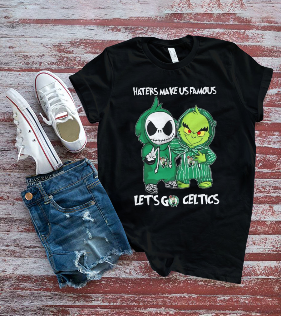 Haters Make Us Famous Baby Jack Skellington Grinch Let's Go Celtics Boston Celtics T-Shirt