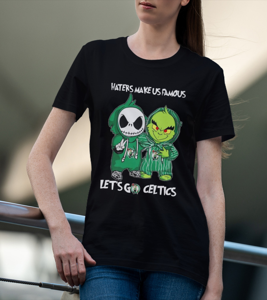 Haters Make Us Famous Baby Jack Skellington Grinch Let's Go Celtics Boston Celtics T-Shirt
