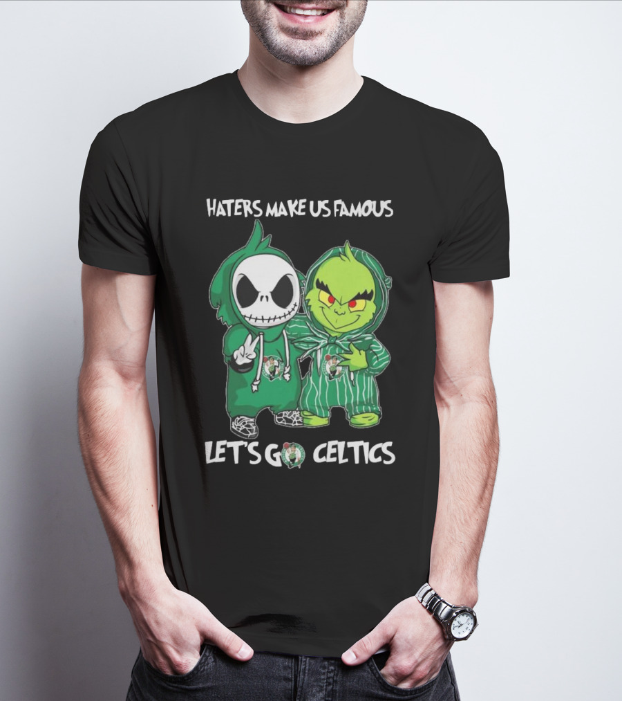 Haters Make Us Famous Baby Jack Skellington Grinch Let's Go Celtics Boston Celtics T-Shirt
