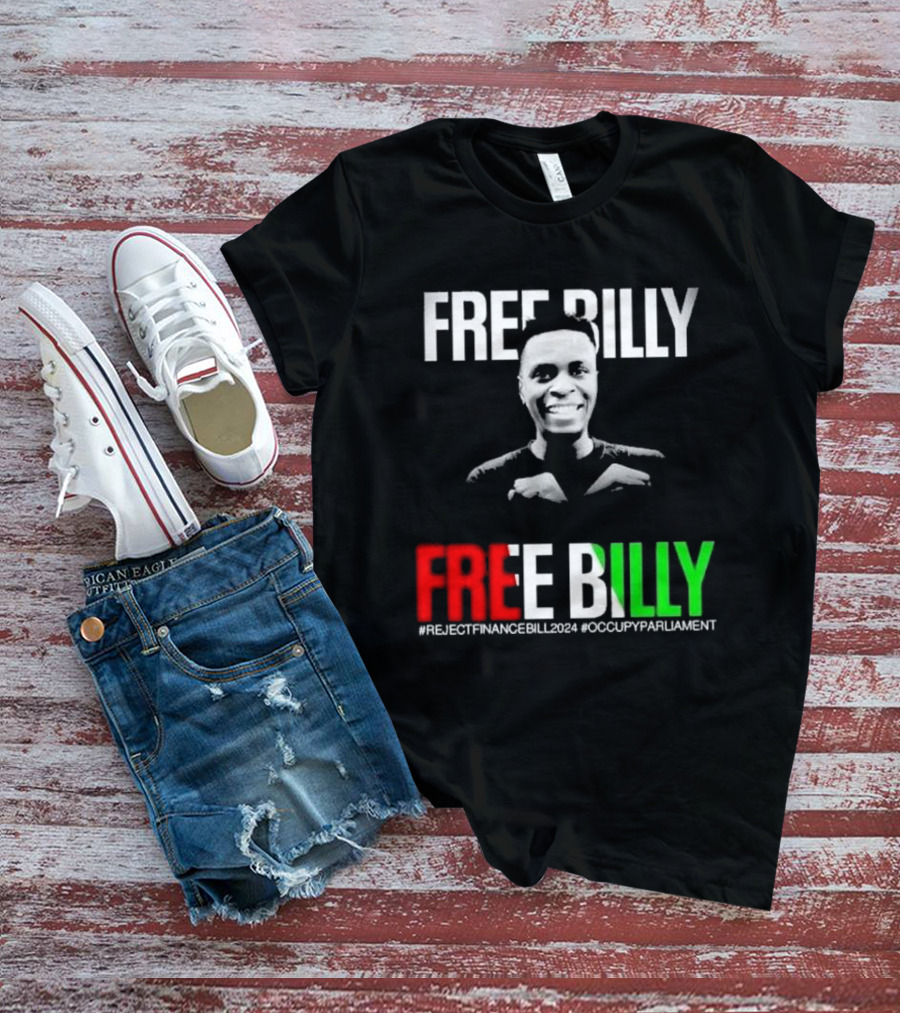 FREE BILLY RejectFinanceBill2024 OccupyParliament T-Shirt