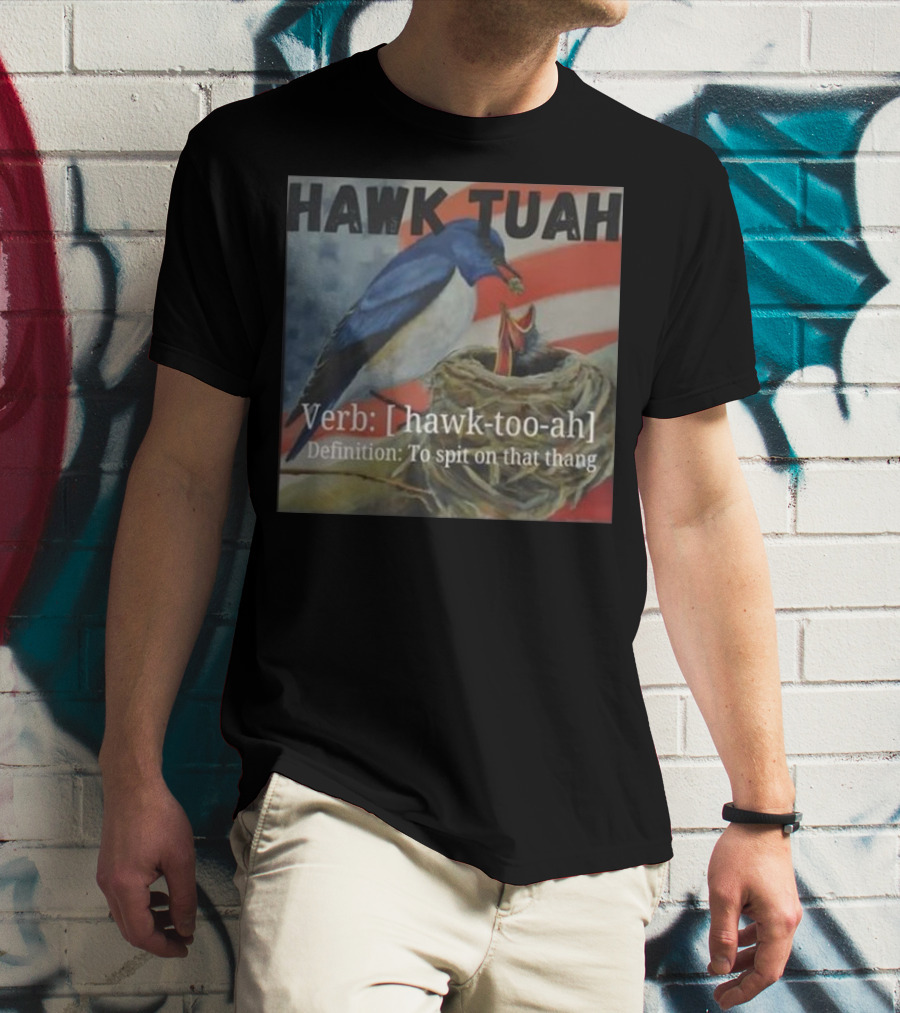 Hawk Tuah Verb Hawk-Too-Ah Definition To Spit On That Thang 4th Of July T-Shirt