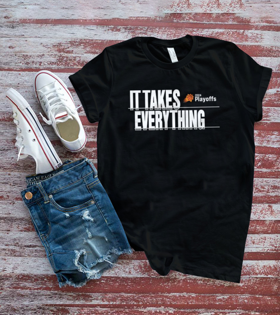 It Takes Everything 2024 Playoffs Phoenix Suns T-Shirt