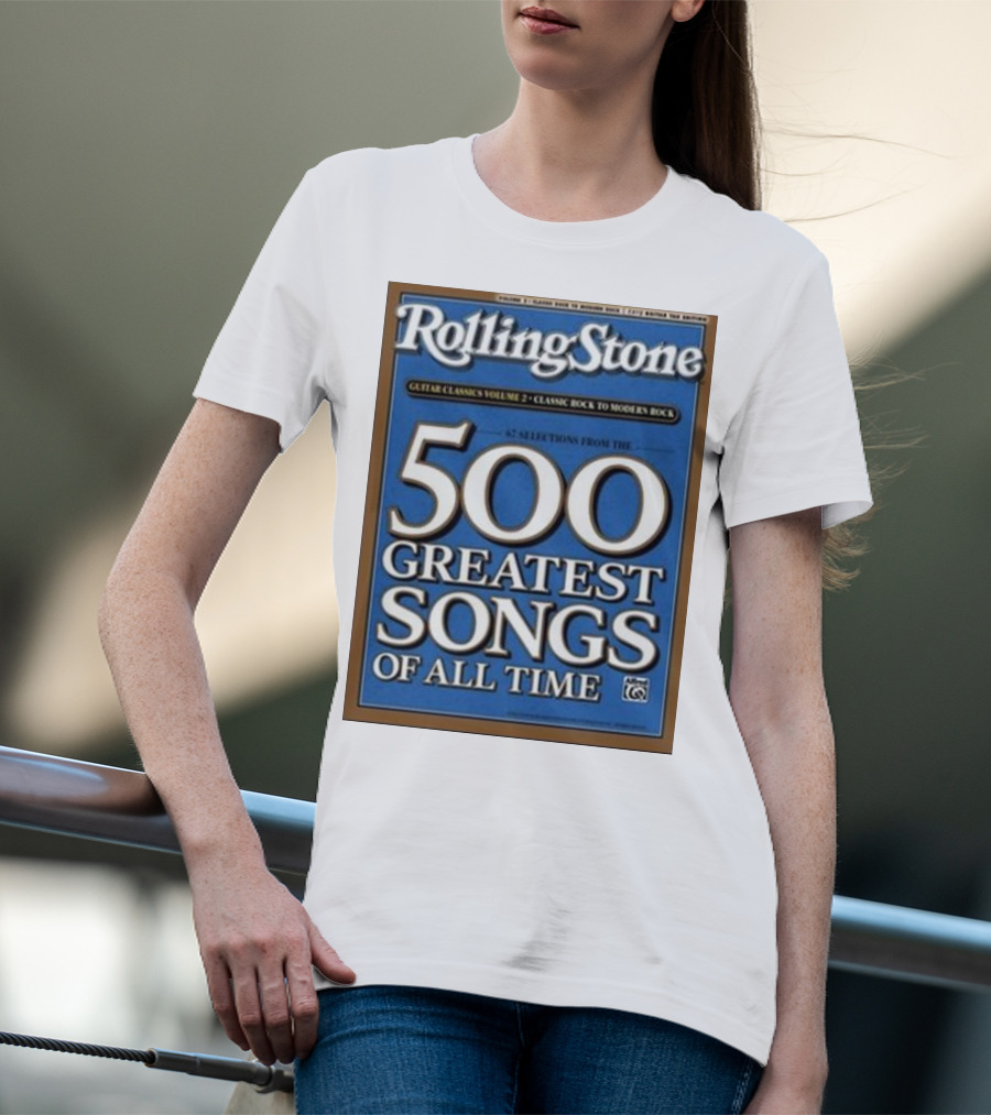 Rolling Stone 500 Greatest Songs Of All Time Guitar Classics Volume 2 Classic Rock To Modern Rock 67 Selections T-Shirt