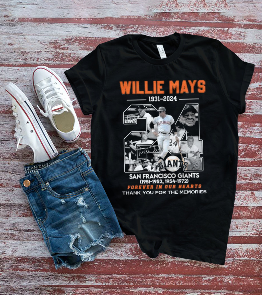 Willie Mays 1931-2024 San Francisco Giants 1951-1952 1954-1972 Forever In Our Hearts Thank You For The Memories T-Shirt