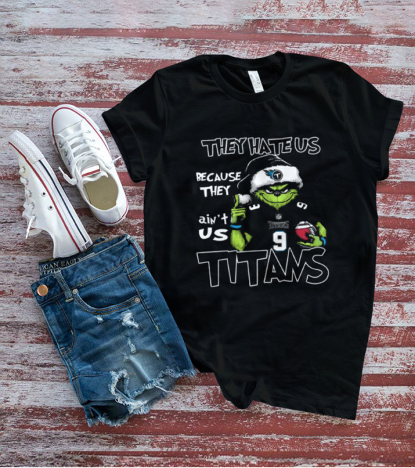 They Hate Us Because They Ain't Us Grinch Santa Tennessee Titans Christmas T-Shirt