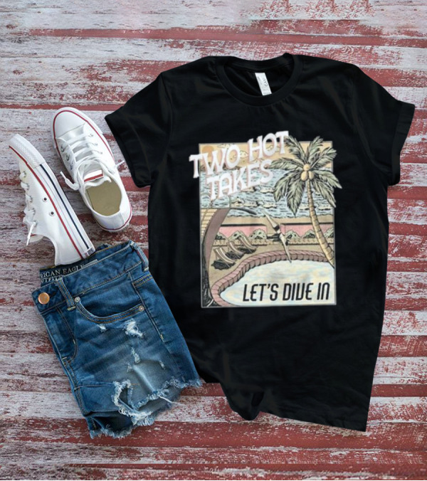 Two Hot Takes Let’s Dive In Poolside Fun Scene Palm Tree T-Shirt