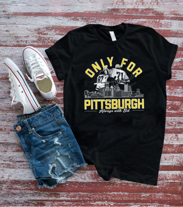 Only For Pittsburgh Always With Sid Penguins Hockey Players City Skyline T-Shirt