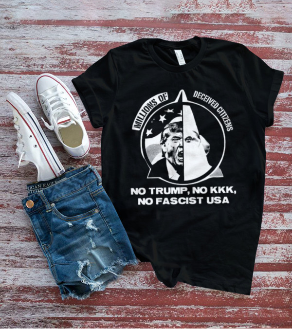 Millions Of Deceived Citizens No Trump No Kkk No Fascist USA Image Split With USA Flag And Hooded Figure T-Shirt