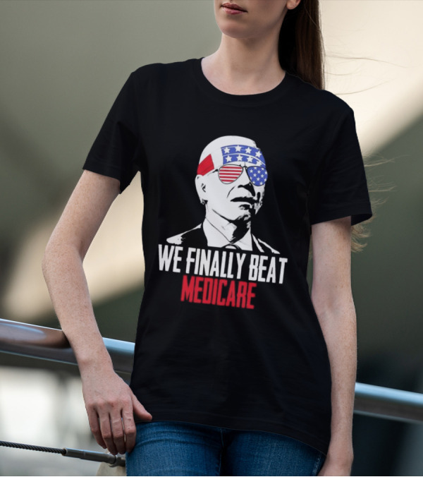 We Finally Beat Medicare Patriotic Star Sunglasses 4th Of July T-Shirt