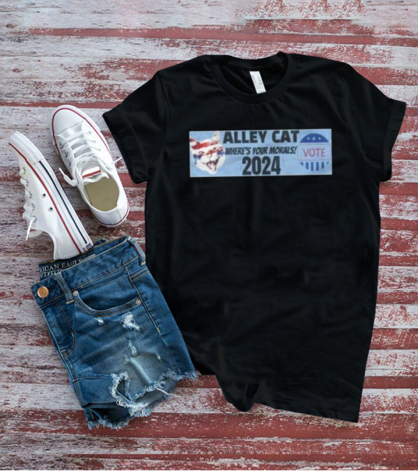 Alley Cat Where’s Your Morals 2024 Vote Political T-Shirt
