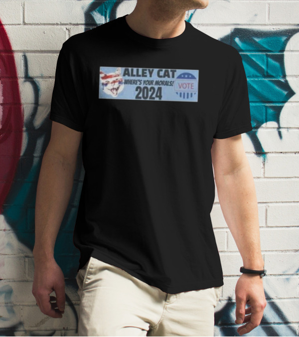 Alley Cat Where’s Your Morals 2024 Vote Political T-Shirt