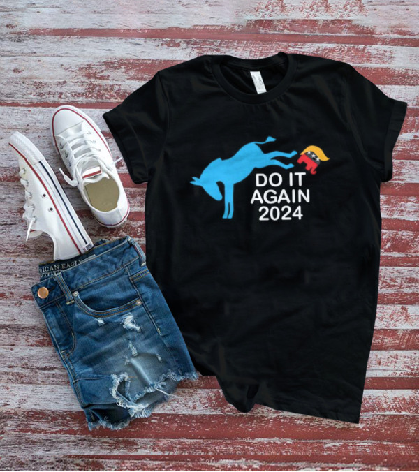 Do It Again 2024 Donkey Kicking Trump Elephant Symbol President T-Shirt