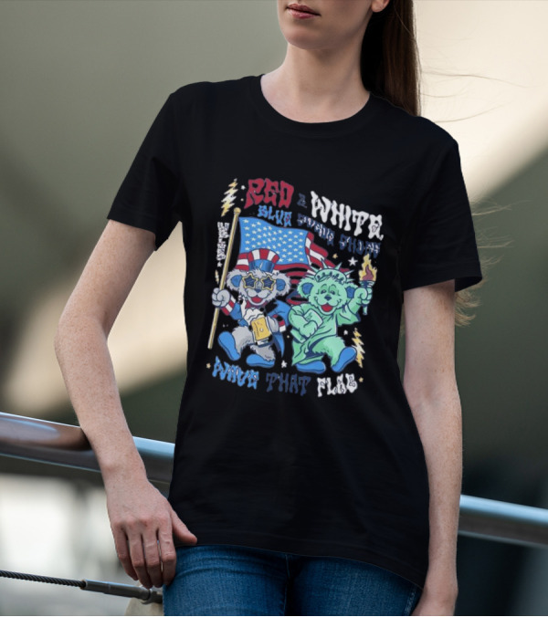 Red White Blue Suede Shoes Wave That Flag Grateful Dead Bears T-Shirt