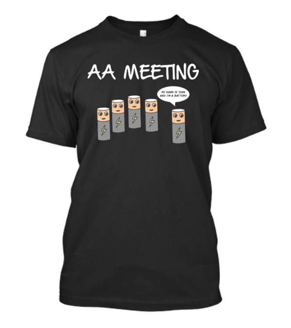 AA Meeting Summerhays Bros My Name Is John And I'm A Battery T-Shirt
