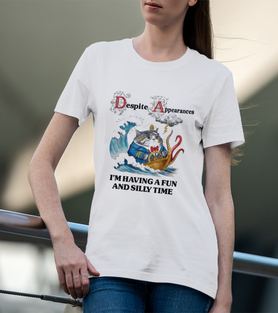 Captain Cat Navigating Stormy Seas Despite Appearances I’m Having A Fun And Silly Time T-Shirt