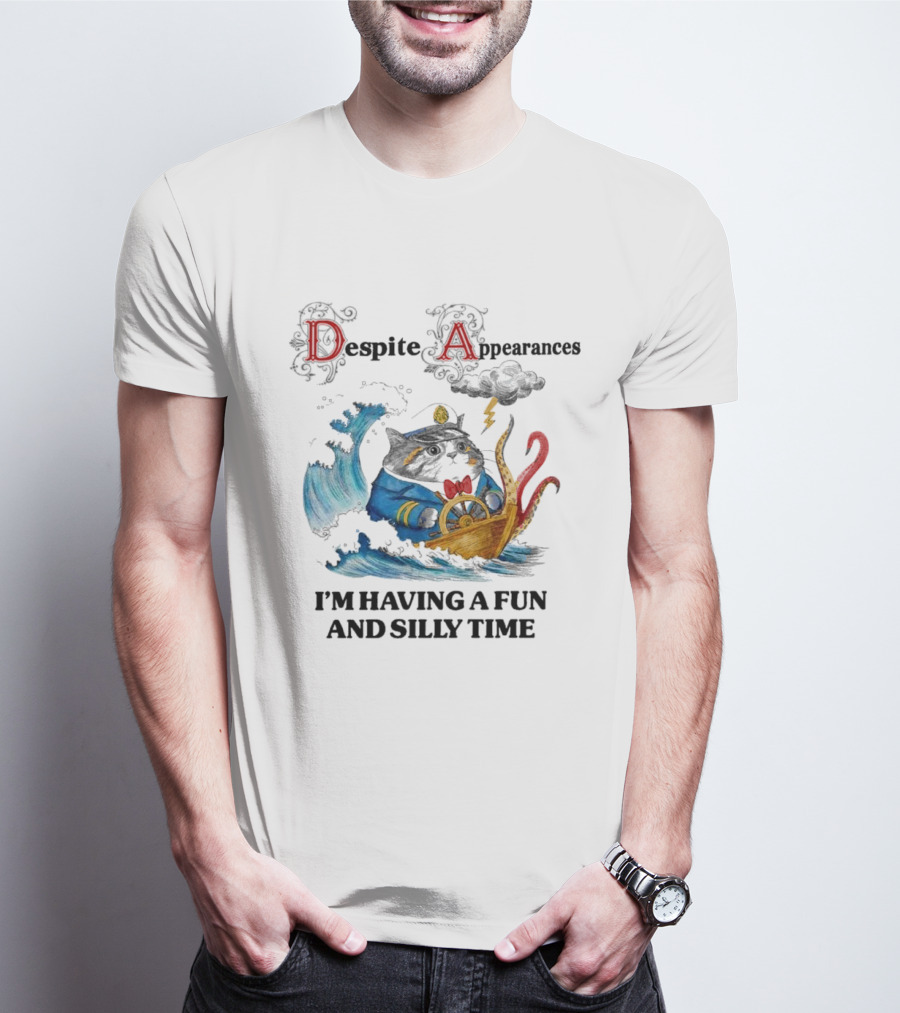 Captain Cat Navigating Stormy Seas Despite Appearances I’m Having A Fun And Silly Time T-Shirt