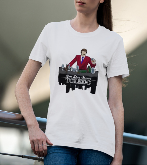 You Stay Classy Toledo 2024 Anchorman Inspired T-Shirt