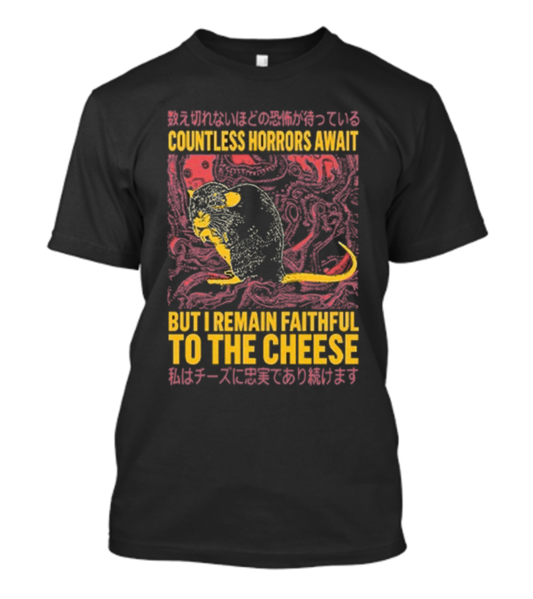 Countless Horrors Await But I Remain Faithful To The Cheese Rat Graphic With Japanese Text And Rat T-Shirt