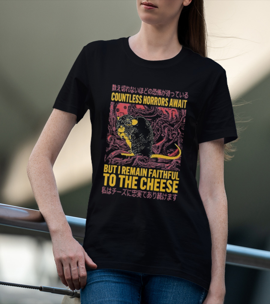 Countless Horrors Await But I Remain Faithful To The Cheese Rat Graphic With Japanese Text And Rat T-Shirt