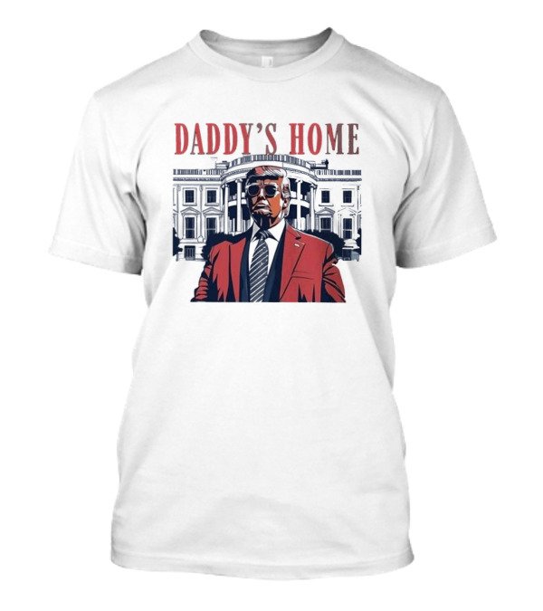 Daddy's Home Republican 2024 Fix America Again Trump 2024 White House T-Shirt