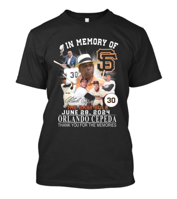 In Memory Of Orlando Cepeda The Baby Bull June 28 2024 San Francisco Giants Thank You For The Memories T-Shirt
