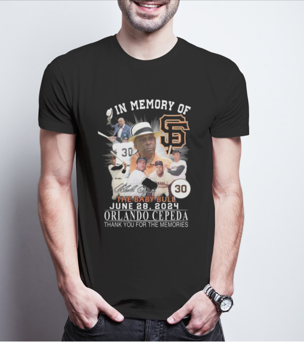 In Memory Of Orlando Cepeda The Baby Bull June 28 2024 San Francisco Giants Thank You For The Memories T-Shirt