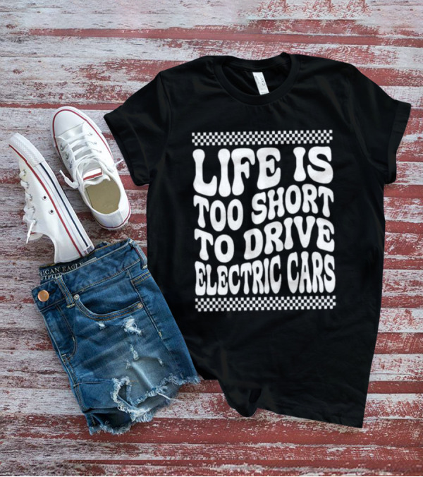 Life Is Too Short To Drive Electric Cars Retro Checkerboard T-Shirt