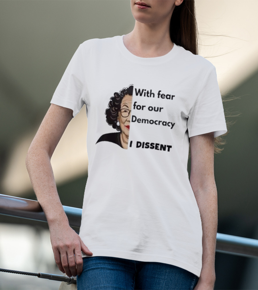 Respectfully Dissent Justice Sotomayor With Fear For Our Democracy I Dissent T-Shirt