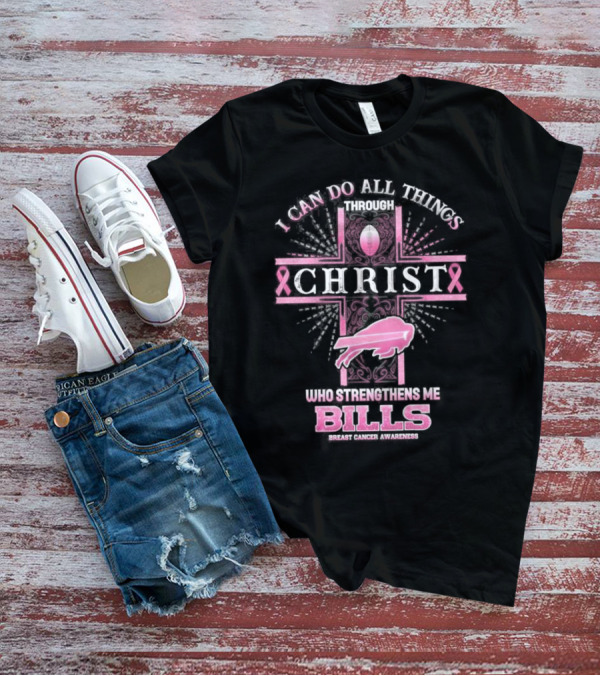 Buffalo Bills Breast Cancer Awareness I Can Do All Things Through Christ Who Strengthens Me With Pink Ribbon And Football Cross T-Shirt