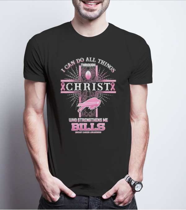 Buffalo Bills Breast Cancer Awareness I Can Do All Things Through Christ Who Strengthens Me With Pink Ribbon And Football Cross T-Shirt