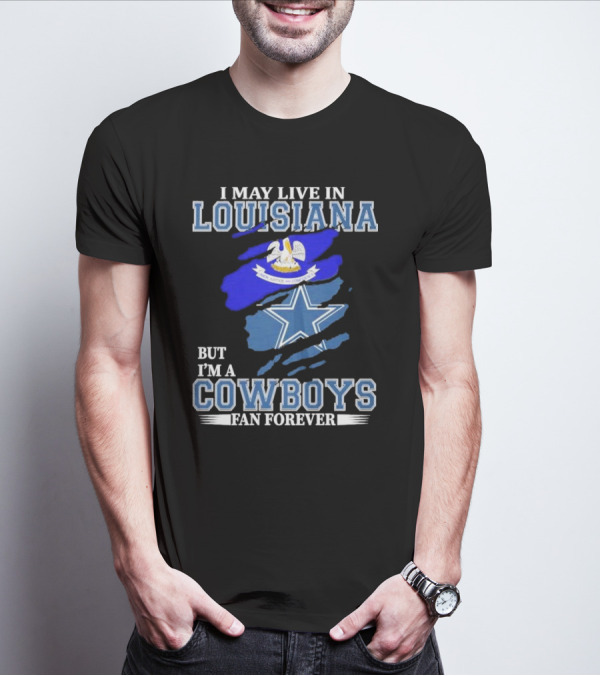 I May Live In Louisiana But I'm A Cowboys Fan Forever Dallas Cowboys Logo With Louisiana State Flag Background T-Shirt
