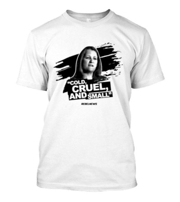 Cold Cruel And Small Sue Ann Levy Rebel News T-Shirt