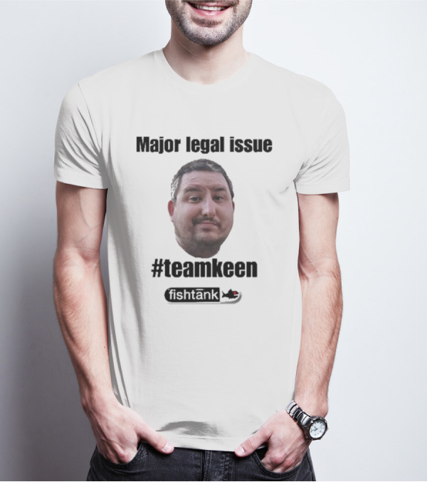 Major Legal Issue #Teamkeen Fishtank T-Shirt