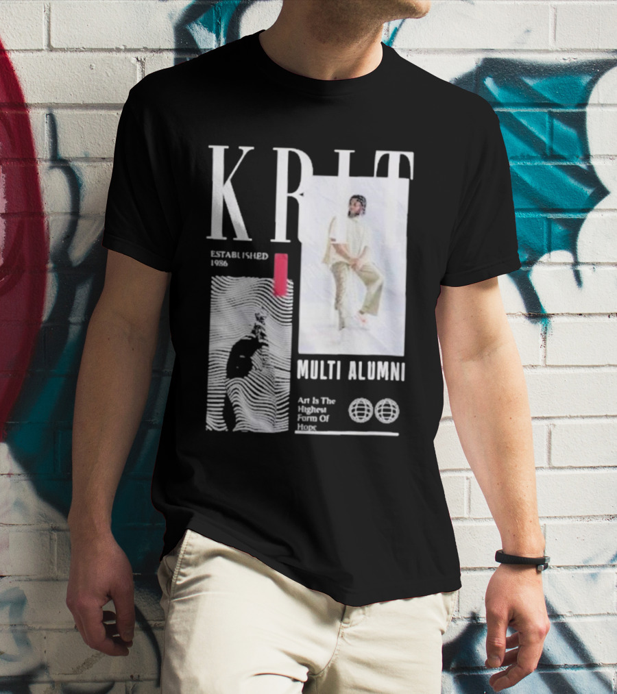 KRIT Established 1986 Multi Alumni Art Is The Highest Form Of Hope T-Shirt