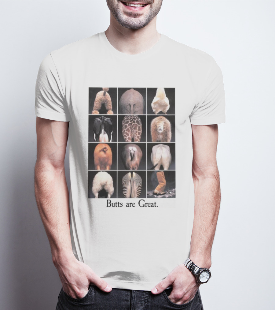 Butts Are Great Animal Rear Views Compilation T-Shirt