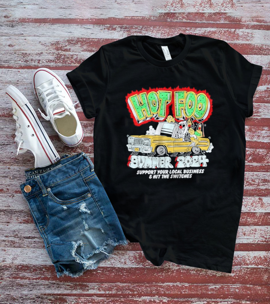 Hot Foo Summer 2024 Support Your Local Business And Hit The Switches T-Shirt