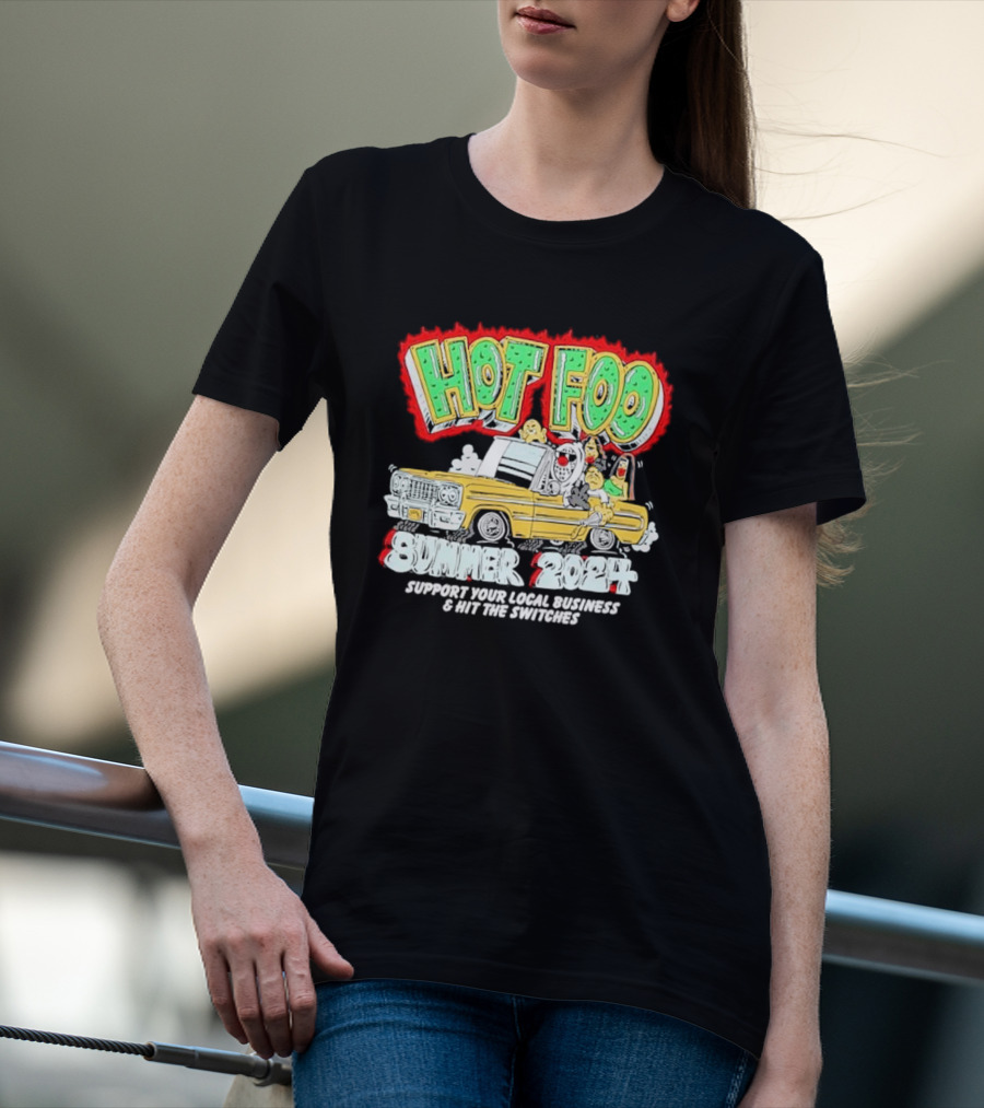Hot Foo Summer 2024 Support Your Local Business And Hit The Switches T-Shirt