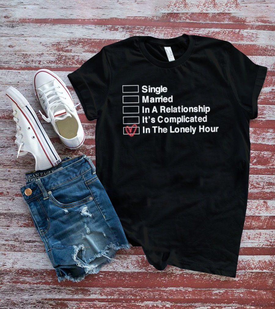 Single Married In A Relationship It’s Complicated In The Lonely Hour Checkbox Heart T-Shirt