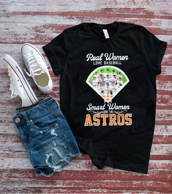 Real Women Love Baseball Smart Women Love The Astros Houston Team T-Shirt